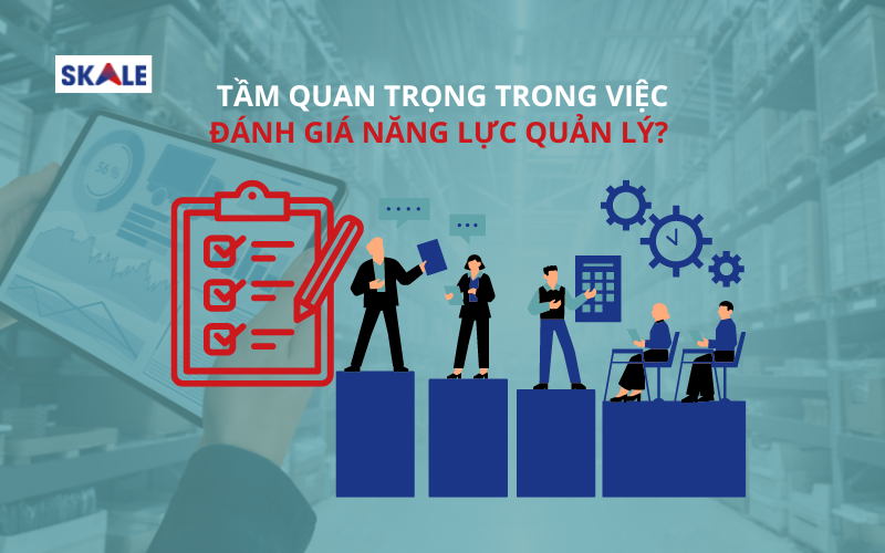 tam-quan-trong-cua-danh-gia-nang-luc-quan-ly