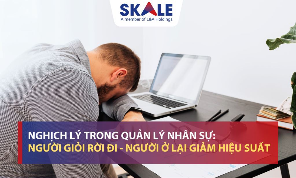 nghịch lý trong quản trị nhân sự: người giỏi rời đi, người ở lại giảm hiệu suất