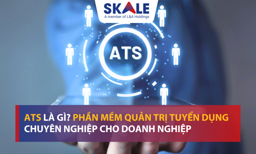 ATS là gì Phần mềm quản trị tuyển dụng chuyên nghiệp cho doanh nghiệp