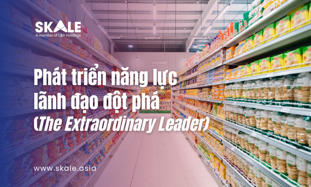 Phát triển năng lực lãnh đạo đột phá (The Extraordinary Leader)