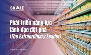 Phát triển năng lực lãnh đạo đột phá (The Extraordinary Leader)